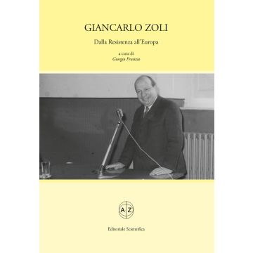 Giancarlo Zoli. Dalla Resistenza all'Europa