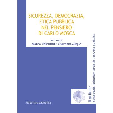 Sicurezza, democrazia, etica pubblica nel pensiero di Carlo Mosca