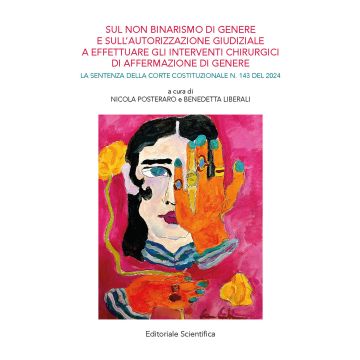Sul non binarismo di genere e sull'autorizzazione giudiziale a effettuare gli interventi chirurgici di affermazione di genere. La sentenza della corte costituzionale n.143 del 2024