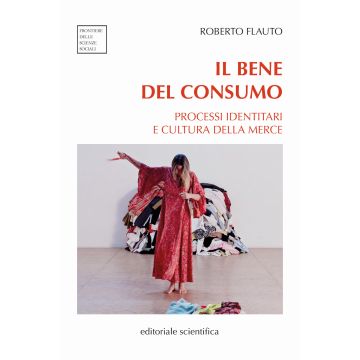Il bene del consumo. Processi identitari e cultura della merce