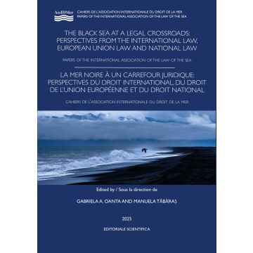 The Black sea at a legal crossroads perspectives from the international law, european union law and national law. Paper of the international association of the law of the sea