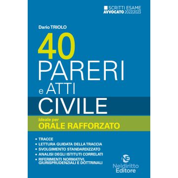 40 pareri e atti. Civile. Ideale per orale rafforzato Esame scritto Avvocato 2022/2023