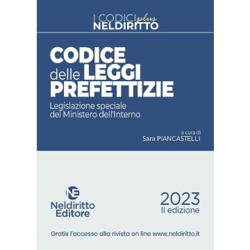 Codice delle leggi prefettizie. Legislazione speciale del Ministero dell'Interno 2023 (Codici Plus)