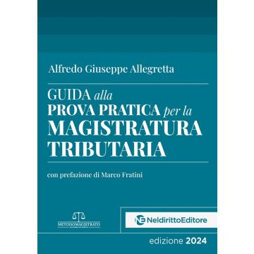 Guida alla prova pratica per la magistratura tributaria (Metodo Magistrato)