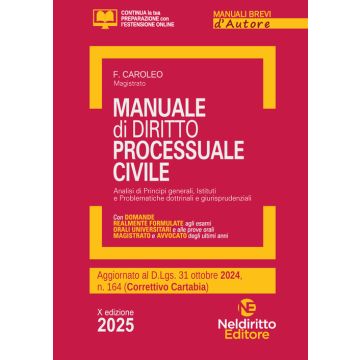 Manuale breve di Procedura Civile. Diritto Processuale Civile 2025. Aggiornato al Decreto correttivo Cartabia 2024 10/e. (Spaziani, Caroleo - Neldiritto)