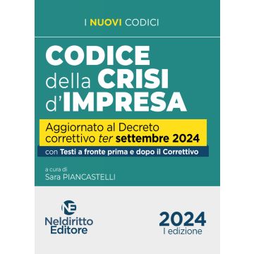 Codice della Crisi d'impresa aggiornato al Decreto correttivo Ter 2024. Con testi a fronte prima e dopo il Correttivo (I Nuovi Codici)