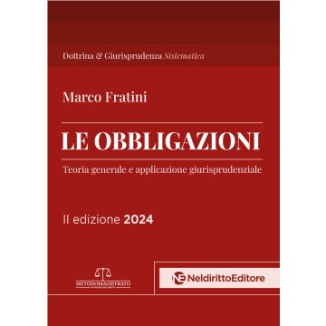 Le obbligazioni. Teoria generale e applicazione giurisprudenziale ott-2024 (Concorso Magistratura - Marco Fratini - Neldiritto)