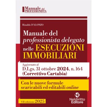 Manuale del professionista delegato nelle esecuzioni immobiliari 2025. Con formulario - Neldiritto