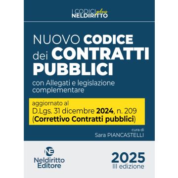 Nuovo Codice dei contratti pubblici 2025. Aggiornato al D. Lgs. 31 dicembre 2024, n. 209 (Decreto Correttivo Contratti pubblici) - Neldiritto