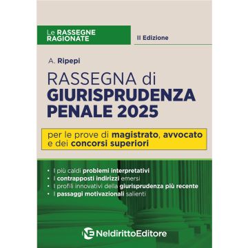 Rassegna di Giurisprudenza ragionata di Diritto Penale 2025 - Per Magistratura, avvocato e concorsi superiori - Neldiritto