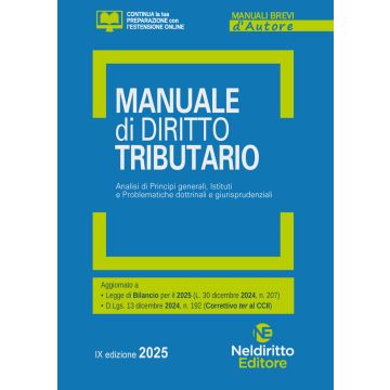 Manuale di diritto tributario. Analisi di principi generali, istituti e problematiche dottrinali e giurisprudenziali 2025 - Neldiritto