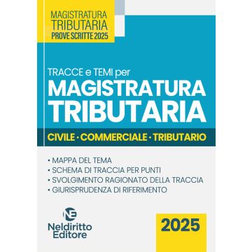 Tracce e temi per il concorso in magistratura tributaria 2025. Civile, commerciale e tributario - Neldiritto