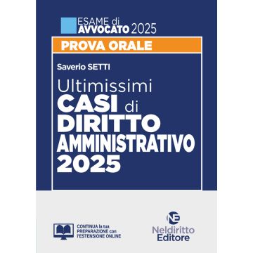 Ultimissimi casi di Diritto Amministrativo per l'esame di Avvocato 2025 - Neldiritto