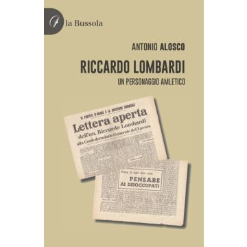 Riccardo Lombardi. Un personaggio amletico