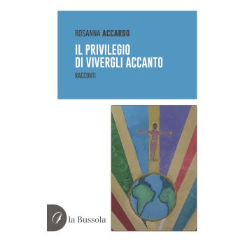 Il privilegio di vivergli accanto. Racconti