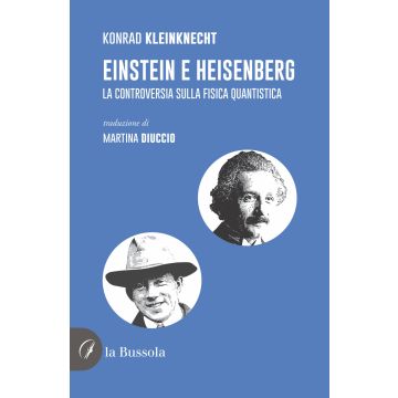 Einstein e Heisenberg. La controversia sulla fisica quantistica