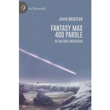 Fantasy MAX 400 parole. 40 Racconti brevissimi