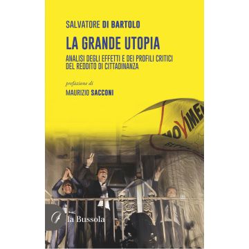 La grande utopia. Analisi degli effetti e dei profili critici del reddito di cittadinanza