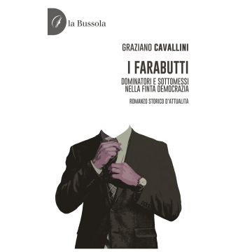 I farabutti. Dominatori e sottomessi nella finta democrazia