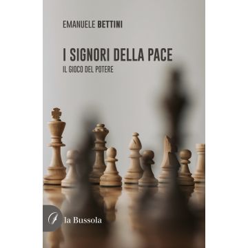 I signori della pace. Il gioco del potere
