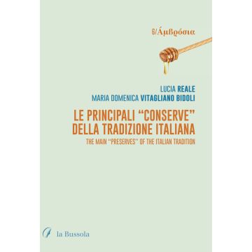 Le principali «Conserve» della tradizione italiana. The main «Preserves» of the italian tradition. Ediz. bilingue