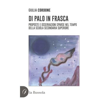 Di palo in frasca. Proposte e osservazioni sparse nel tempo della scuola secondaria superiore