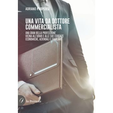 Una vita da dottore commercialista. Una gran bella professione vicina all'uomo e alle sue esigenze economiche, aziendali e familiari