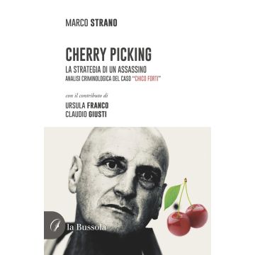Cherry Picking. La strategia di un assassino. Analisi criminologica del caso "Chico Forti"