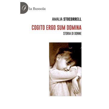 Cogito ergo sum domina. Storia di donne