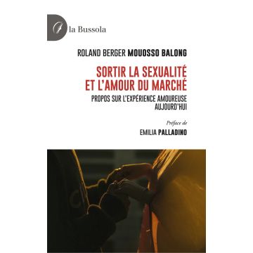 Sortir la sexualité et l'amour du Marché. Propos sur l'expérience amoureuse aujourd'hui