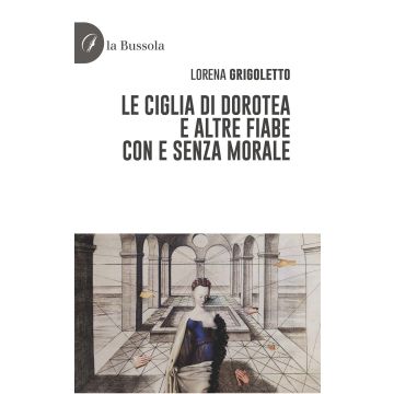 Le ciglia di Dorotea e altre fiabe con e senza morale