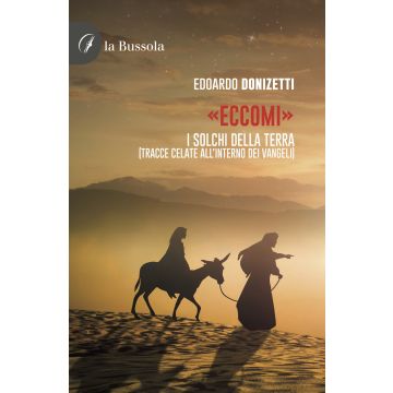 «Eccomi». I solchi della terra (Tracce celate all'interno dei Vangeli)