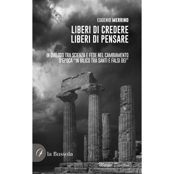 Liberi di credere, liberi di pensare. In dialogo tra scienza e fede nel cambiamento d'epoca «in bilico tra Santi e falsi dei»
