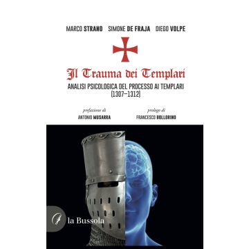 Il trauma dei templari. Analisi psicologica del processo ai templari (1307-1312)