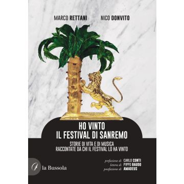 Ho vinto il Festival di Sanremo. Storie di vita e di musica raccontate da chi il Festival lo ha vinto