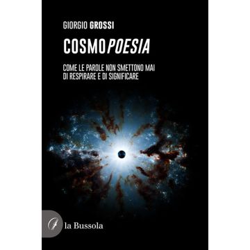 CosmoPoesia. Come le parole non smettono mai di respirare e di significare
