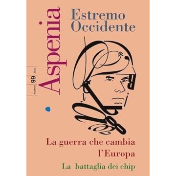 Aspenia (2022). Vol. 99: Estremo Occidente: La guerra che cambia l'Europa; La battaglia dei chip 