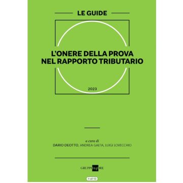 L'onere della prova nel rapporto tributario 2023 (Deotto Dario; Gaeta Andrea; Lovecchio Luigi - Il Sole 24 ore)