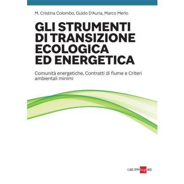 Gli strumenti di transizione ecologica ed energetica ( Colombo Maria Cristina; D'Auria Guido; Merlo Marco - Il sole 24 ore)