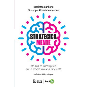 Strategica mente. Istruzioni ed esercizi pratici per un cervello vincente a tutte le età