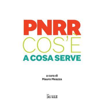 PNRR. Cos'è. A cosa serve