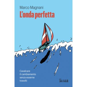 L'onda perfetta. Cavalcare il cambiamento senza esserne travolti