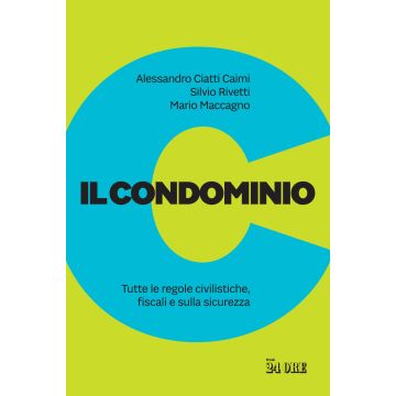 Il condominio. Tutte le regole civilistiche, fiscali e sulla sicurezza
