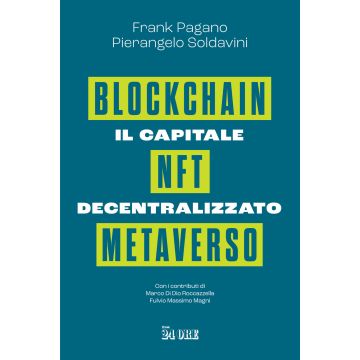Il capitale decentralizzato. Blockchain, NFT, Metaverso