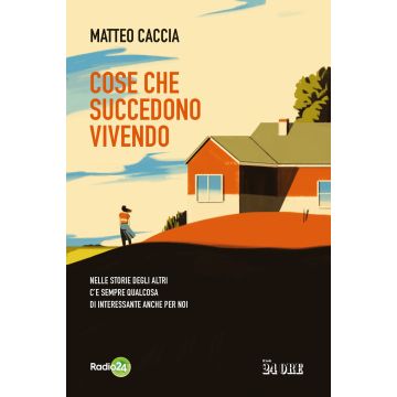 Cose che succedono vivendo. Nelle storie degli altri c'è sempre qualcosa di interessante anche per noi