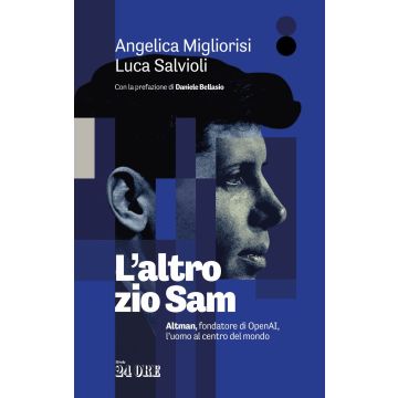 L'altro zio Sam. Altman, fondatore di OpenAI, l'uomo al centro del mondo