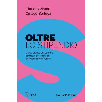 Oltre lo stipendio. Guida pratica per definire strategie previdenziali che valorizzino il futuro