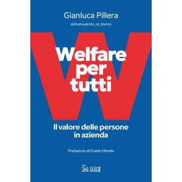 Welfare per tutti. Il valore delle persone in azienda (Pillera Gianluca - Il Sole 24 Ore)