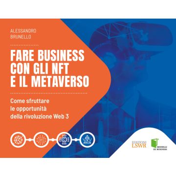Fare business con gli NFT e il metaverso. Come sfruttare le opportunità della rivoluzione Web3