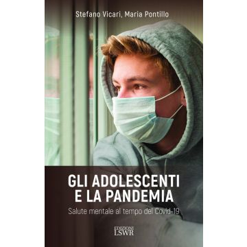 Gli adolescenti e la pandemia. Salute mentale al tempo del Covid-19